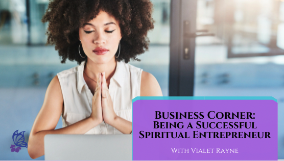 Business Corner: Being a Successful Spiritual Entrepreneur