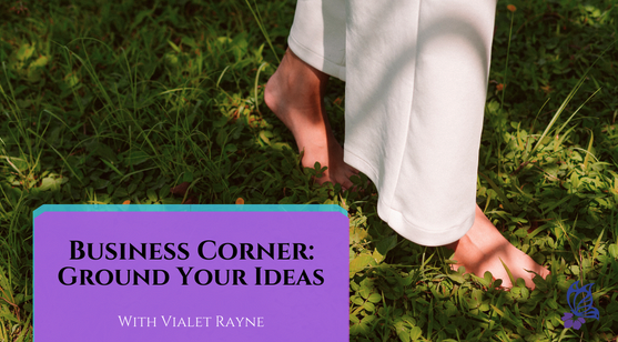 Business Corner: Ground Your Ideas