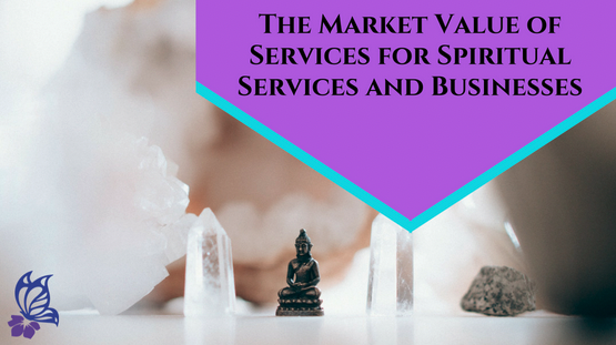 Business Corner: The Market Value of Services for Spiritual Services and Businesses