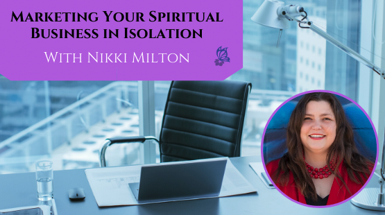 Business Corner: Marketing Your Spiritual Business in Isolation