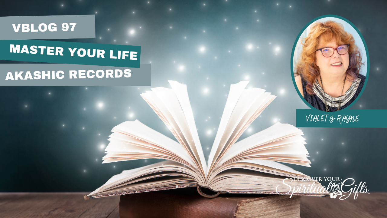 Mastering Your Life with the AKASHIC RECORDS